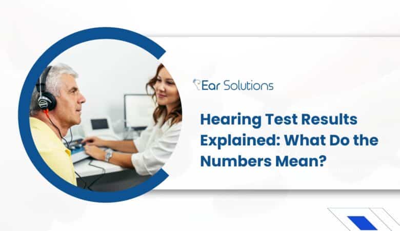Hearing Test Results Explained: What Do the Numbers Mean?