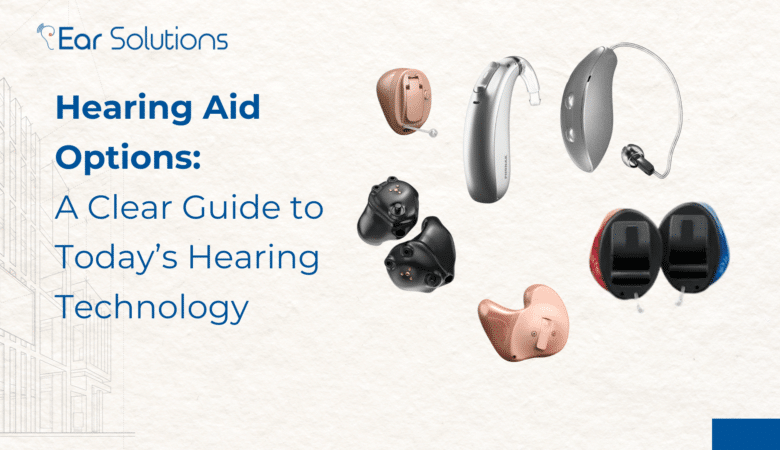 Hearing Aid Options: A Clear Guide to Today’s Hearing Technology