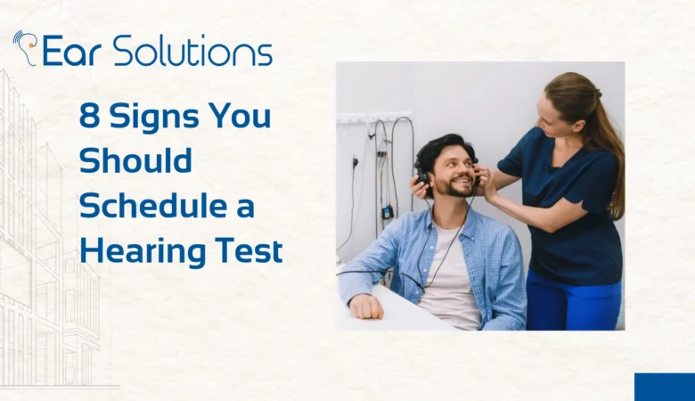 8 Signs You Should Schedule a Hearing Test
