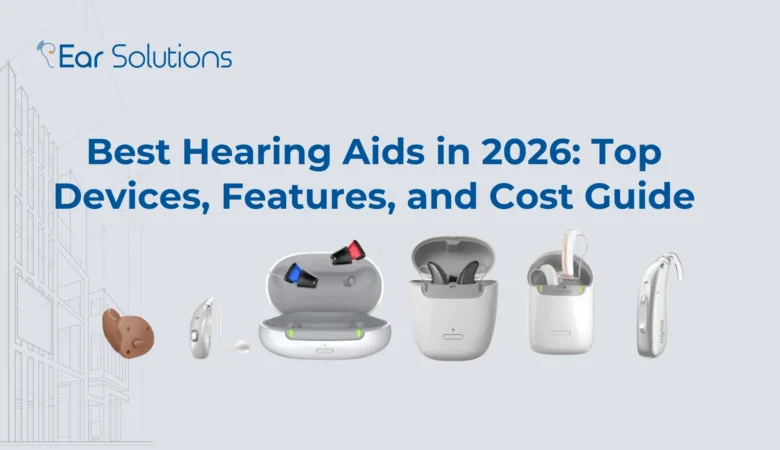 Best Hearing Aids in 2026: Top Devices, Features, and Cost Guide
