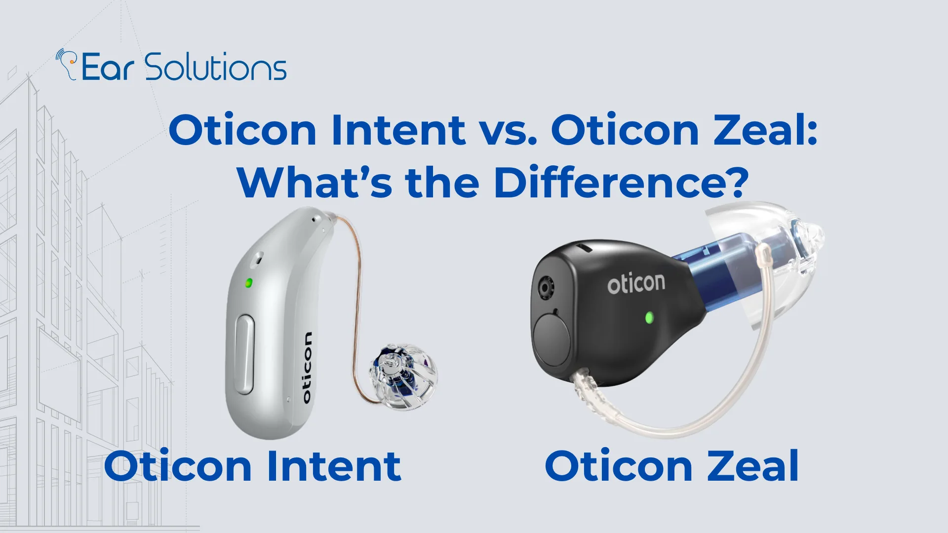 Oticon Intent vs Oticon Zeal Difference