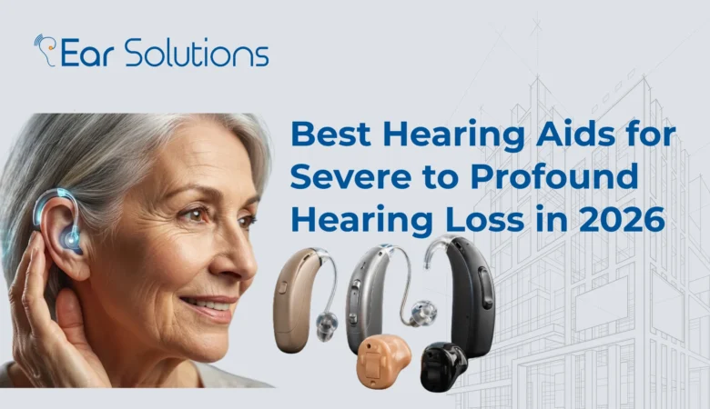 Best Hearing Aids for Severe to Profound Hearing Loss in 2026