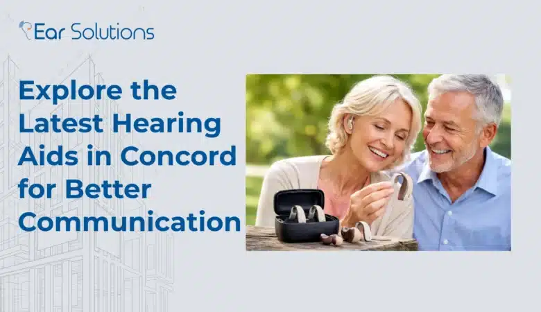 Explore the Latest Hearing Aids in Concord for Better Communication