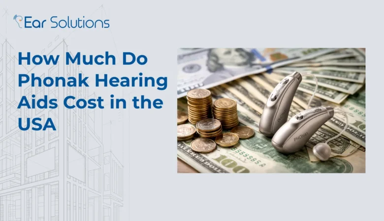 How Much Do Phonak Hearing Aids Cost in the USA