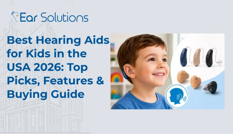 Best Hearing Aids for Kids in the USA 2026: Top Picks, Features & Buying Guide