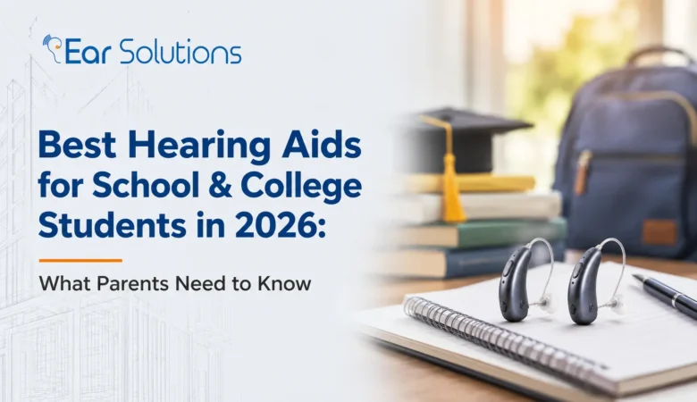 Best Hearing Aids for School & College Students in 2026: What Parents Need to Know