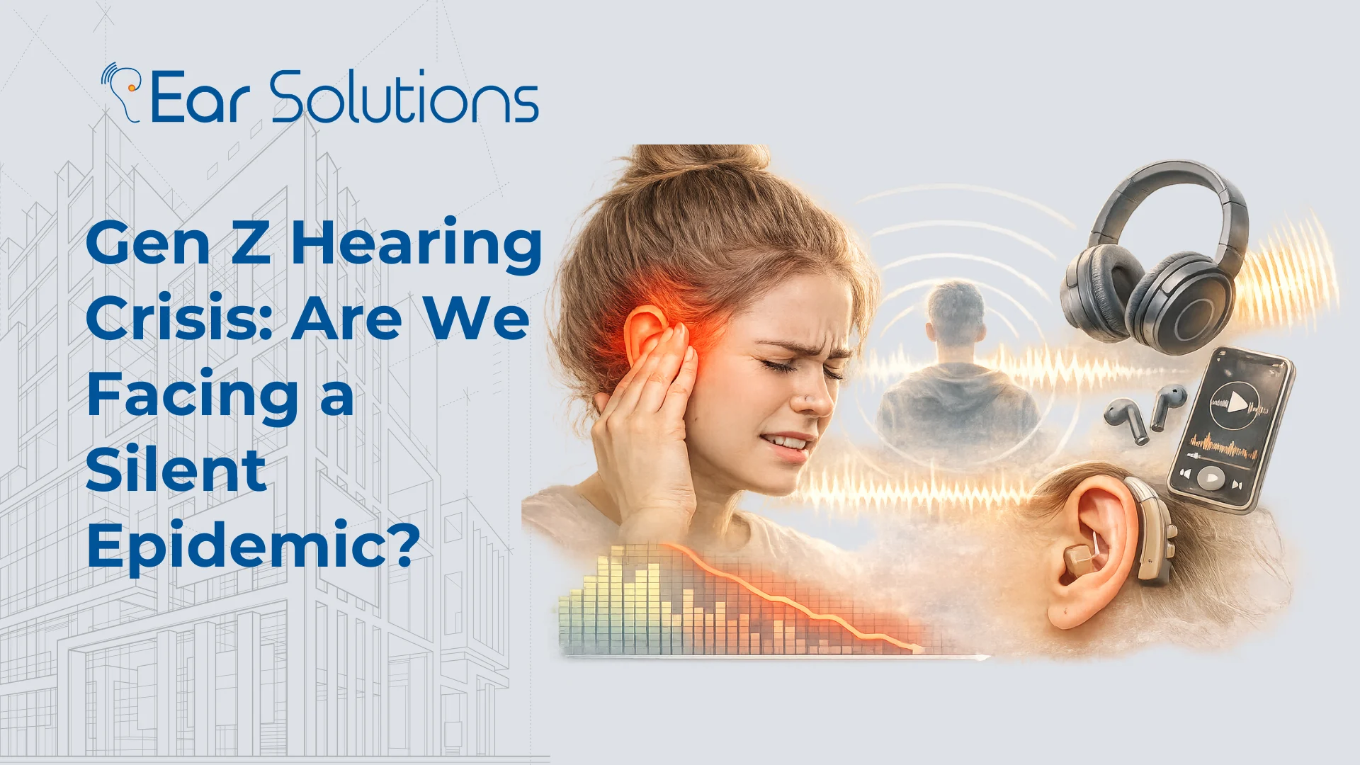 Gen Z Hearing Crisis Are We Facing Silent Epidemic