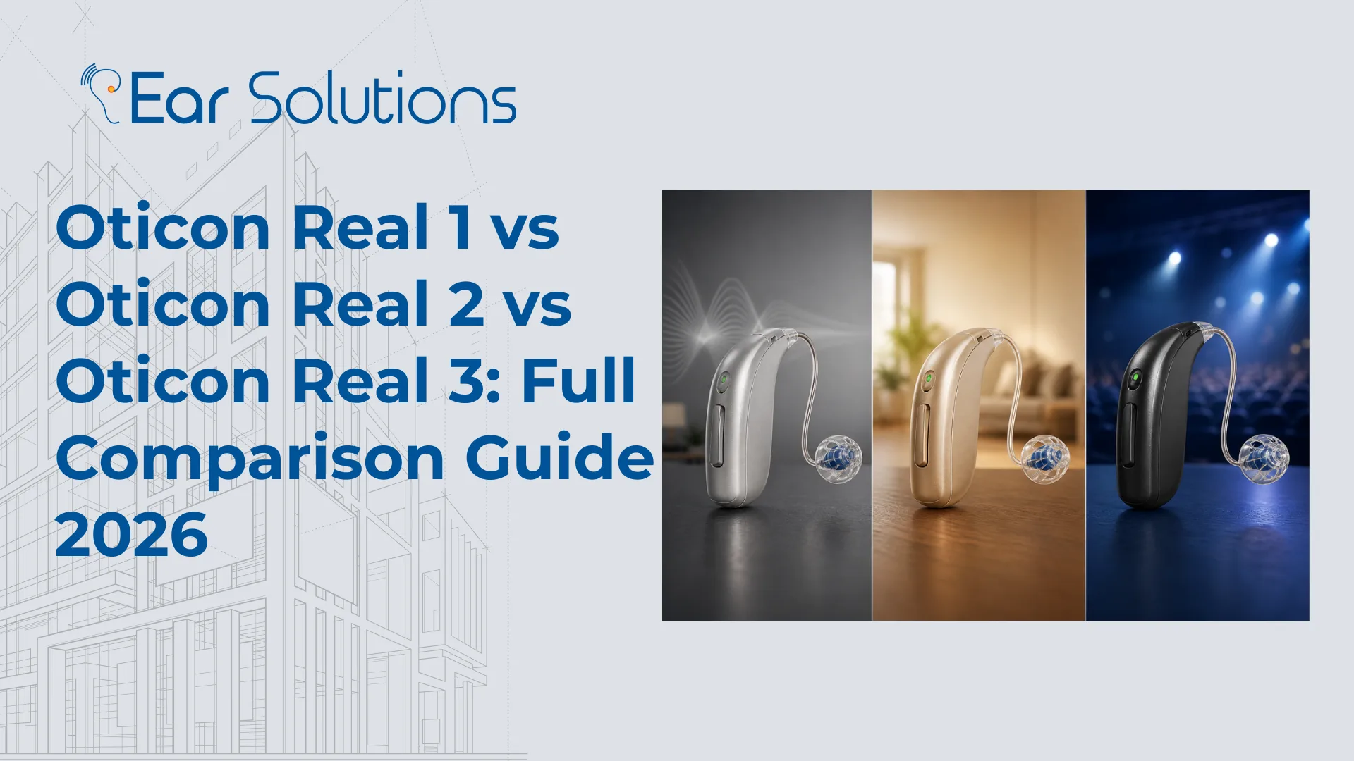 Oticon Real 1 vs Oticon Real 2 vs Oticon Real 3 Full Comparison Guide