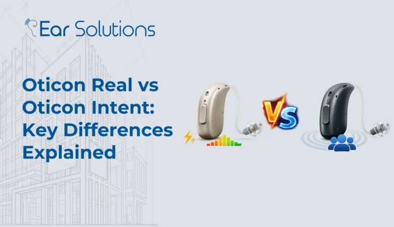 Oticon Real vs Oticon Intent:  Key Differences Explained
