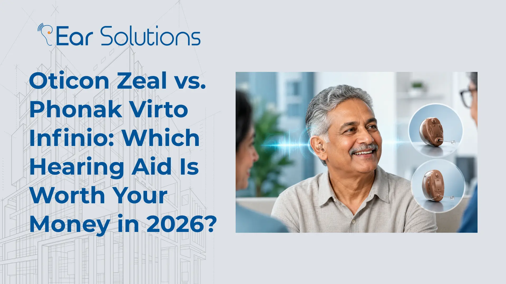Oticon Zeal vs. Phonak Virto Infinio Which Hearing Aid Is Worth Your Money in 2026