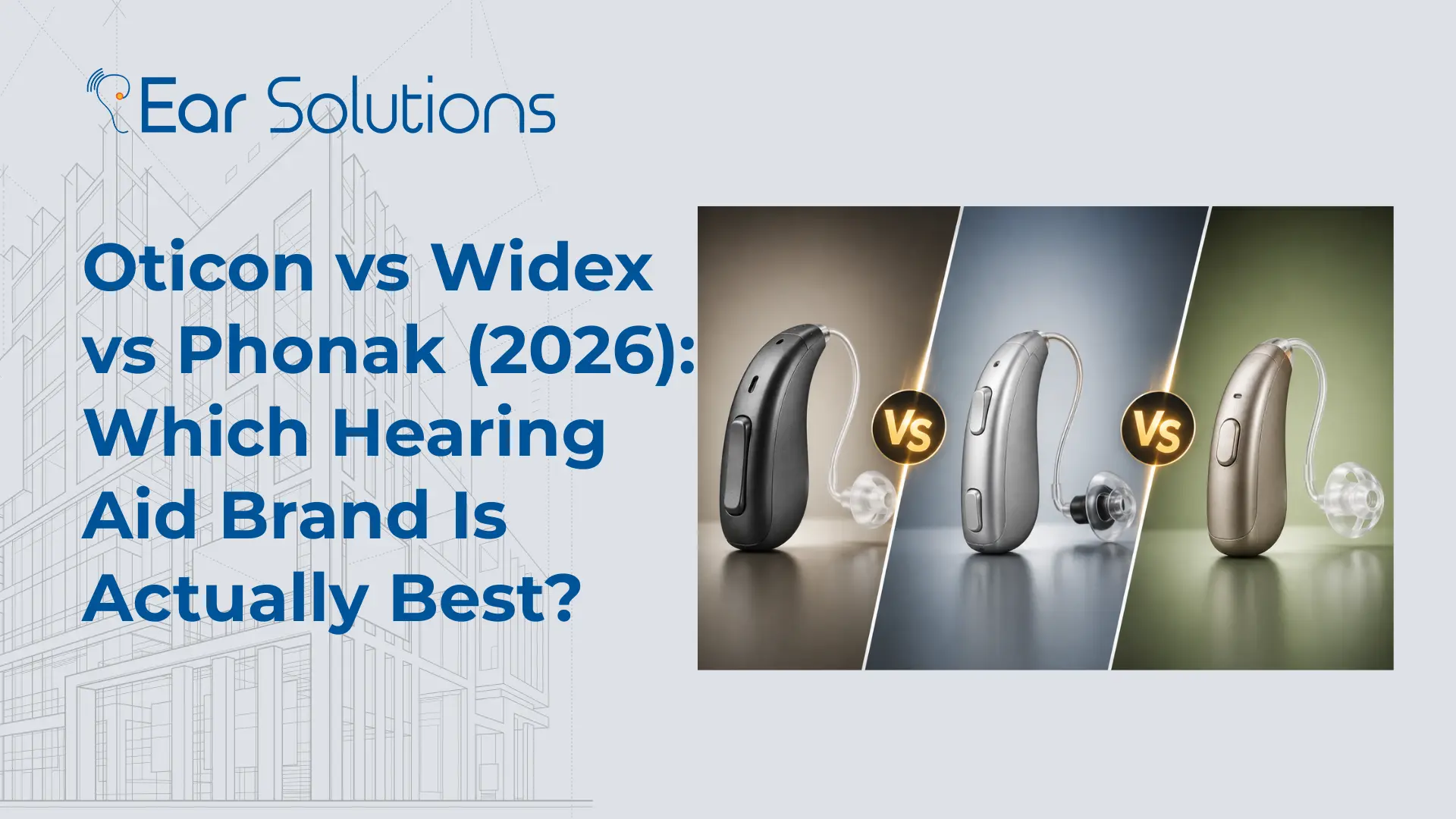 Oticon vs Widex vs Phonak (2026) Which Hearing Aid Brand Is Actually Best