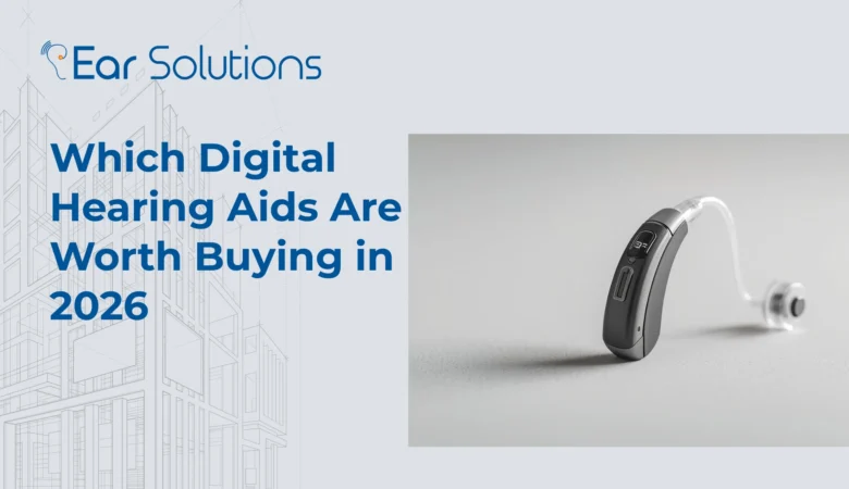 Which Digital Hearing Aids Are Worth Buying in 2026