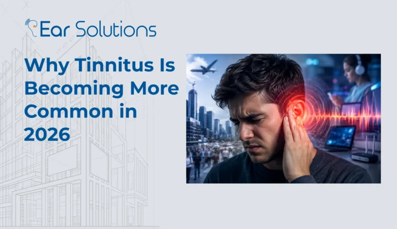 Why Tinnitus Is Becoming More Common in 2026
