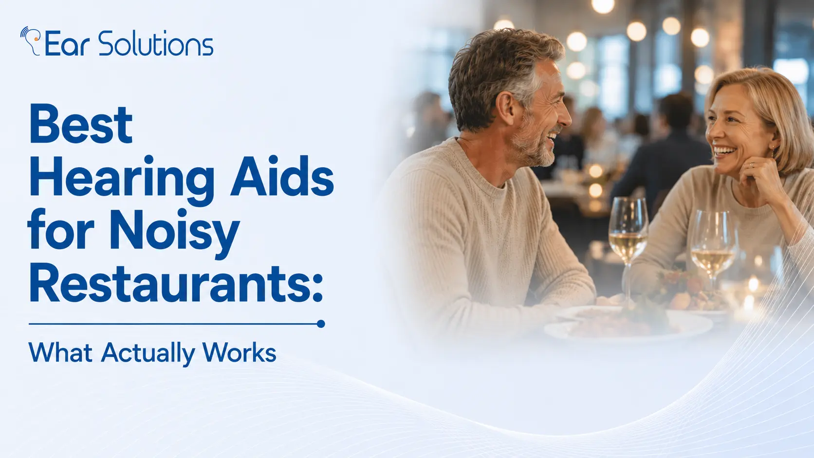 Best Hearing Aids for Noisy Restaurants What Actually Works
