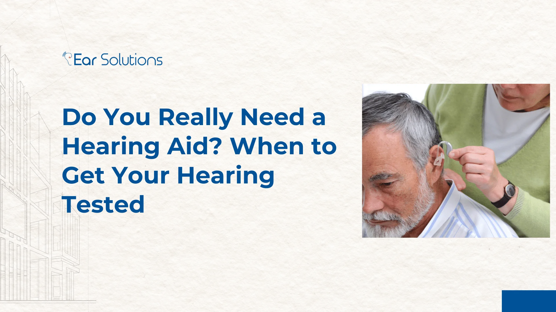 Do You Really Need a Hearing Aid When to Get Your Hearing Tested