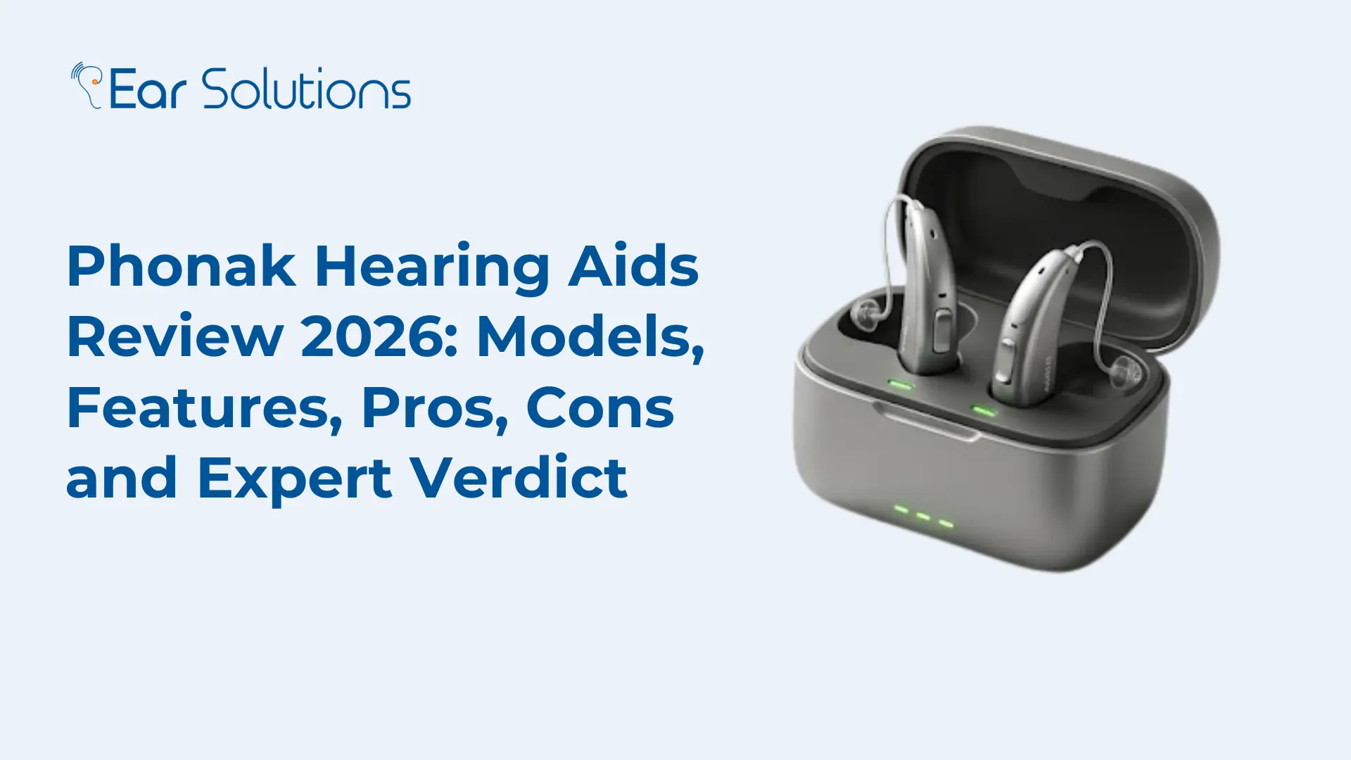 Phonak Hearing Aids Review 2026 Models, Features, Pros, Cons and Expert Verdict